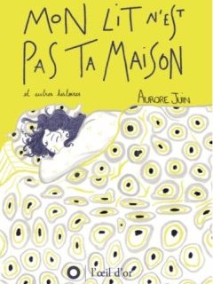 Mon lit n'est pas ta maison – Aurore Juin – La chronique BD 