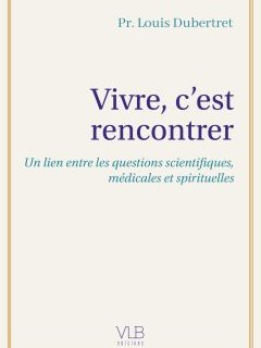 Vivre c'est rencontrer - Louis Dubertret - critique