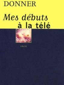 Mes débuts à la télé - Christophe Donner
