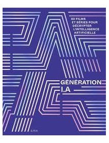 Génération I.A. : 80 films et séries pour décrypter l'intelligence artificielle – Alexandre Pachulski - chronique livre