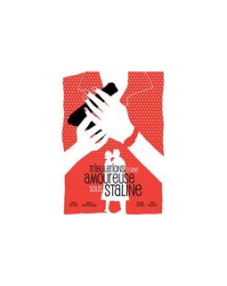 Tribulations d'une amoureuse sous Staline - la critique