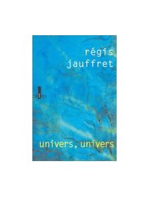 Univers, univers - Régis Jauffret