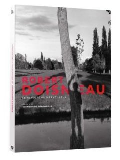 Robert Doisneau, le révolté du merveilleux - la critique du film+le test DVD