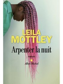 Arpenter la nuit - Leila Mottley - critique du livre
