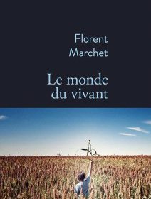 Le monde du vivant - Florent Marchet - critique du livre