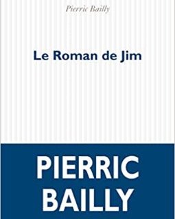 Le Roman de Jim - Pierric Bailly - critique du livre