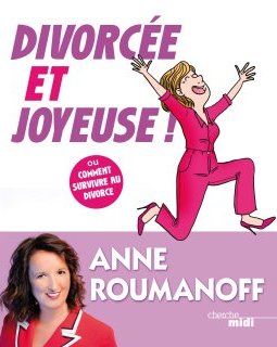 Divorcée et joyeuse, le nouveau livre d'Anne Roumanoff sort le 7 novembre 2019