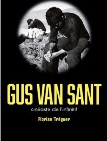 Gus Van Sant, cinéaste de l'infinitif - Florian Tréguer - critique