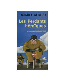 Les perdants héroïques de Miguel Albero