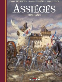 Assiégés Orléans - Laurent Vissiere, France Richemond, Filippo Cenni - la chronique BD