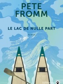 Le lac de nulle part - Pete Fromm - critique du livre