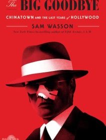 The Big Goodbye - Sam Wasson - critique