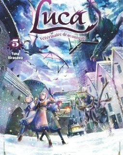 Luca, Vétérinaire Draconique T.5 - Yuna Hirasawa - la chronique Manga