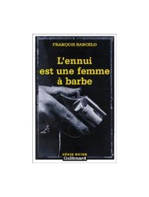 L'ennui est une femme à barbe - François Barcelo 