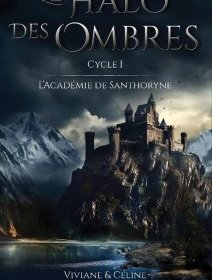 Le Halo des Ombres Cycle 1 : L'Académie de Santhoryne - Viviane & Céline de Clairval - critique