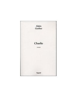 Charlie - Alain Gerber - la critique du livre