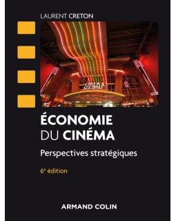 Economie du cinéma : Perspectives stratégiques, 6ème édition - Laurent Creton - Critique