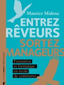 Entrez rêveurs, sortez manageurs - Maurice Midena - critique du livre
