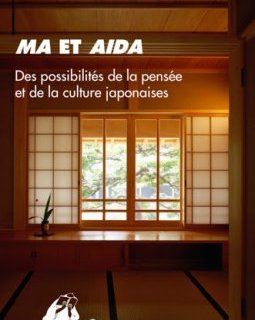 Ma et Aida, Des possibilités de la pensée et de la culture japonaise – textes réunis par Sakae Murakami-Giroux, Fujita Masakatsu et Virginie Fermaud - critique du livre