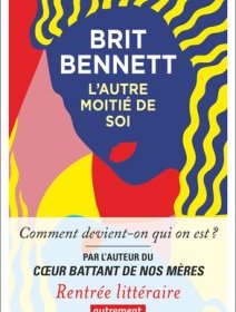 L'autre moitié de soi - Brit Bennett - critique du livre