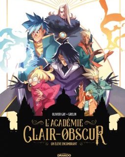 L'Académie Clair-Obscur T.1 : Un élève encombrant - Olivier Gay, Grelin - la chronique BD