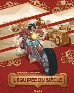 L'équipée du siècle – Dominique Latil, Romain Sordet - la chronique BD