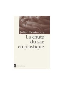 La chute du sac en plastique - Julien Bouissoux 