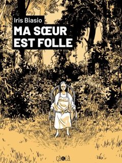 Ma sœur est folle – Iris Biasio – la chronique BD
