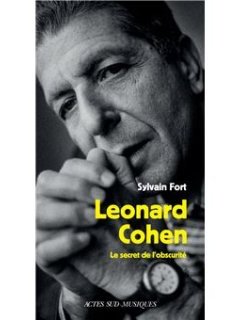 Léonard Cohen, Le secret de l'obscurité – Sylvain Fort - chronique livre