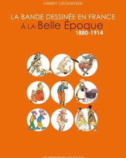 La bande dessinée en France à la Belle Époque 1880-1914 – Thierry Groensteen – critique du livre