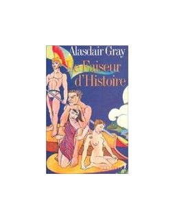 Le faiseur d'Histoire - Alasdair Gray - la critique du livre