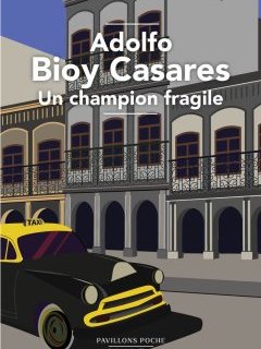 Un champion fragile – Adolfo Bioy Casares - chronique livre