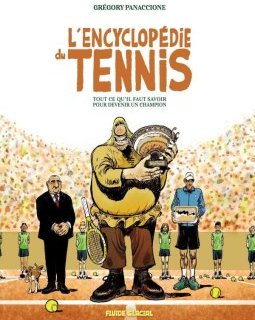 L'encyclopédie du tennis, tout ce qu'il faut savoir pour devenir un champion – Grégory Panaccione - la chronique BD