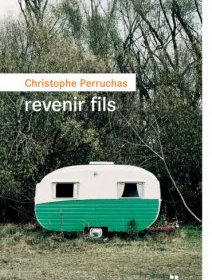 Revenir fils - Christophe Perruchas - critique de livre