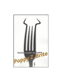 Petite cuisine du Diable - Poppy Z. Brite