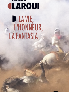 La vie, l'honneur, la fantasia - Fouad Laraoui - critique