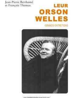Leur Orson Welles, grands entretiens – Jean-Pierre Berthomé et François Thomas - chronique livre