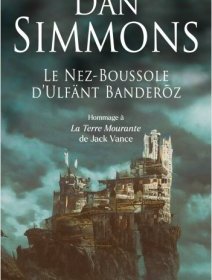 Le Nez-Boussole d'Ulfänt Banderõz - Dan Simmons - critique