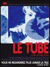 Le tube 