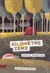 Kilomètre zéro - Vincent Cuvellier