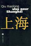 Visa pour Shanghai - Qiu Xialong
