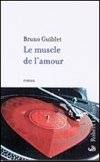 Le muscle de l'amour - Bruno Guiblet - la critique du livre 