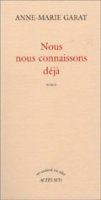 Nous nous connaissons déjà - Anne-Marie Garat - la critique du livre 