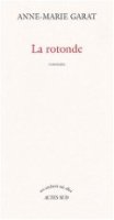 La rotonde - Anne-Marie Garat - la critique du livre