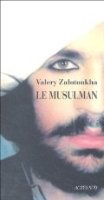 Le musulman - Valéry Zalotoukha