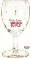 Ivresses du fils - Daniel Arsand