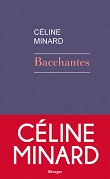 Bacchantes de Céline Minard - La critique du roman