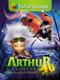 Arthur et les Minimoys, l'aventure 4D : en exclusivité au Futuroscope