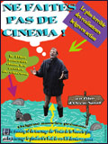Ne faites pas de cinéma ! 