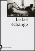 Le bel échange - Claudine Galea